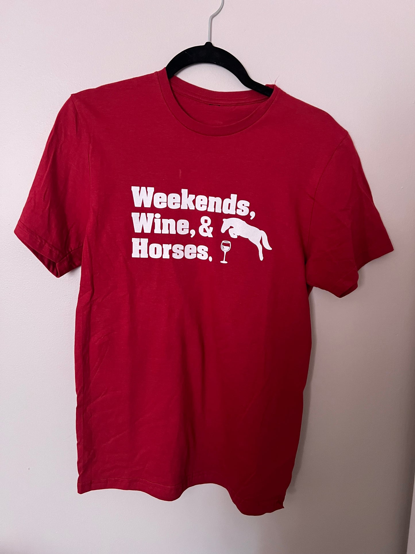 Weekends, Wine and Horses T Shirt