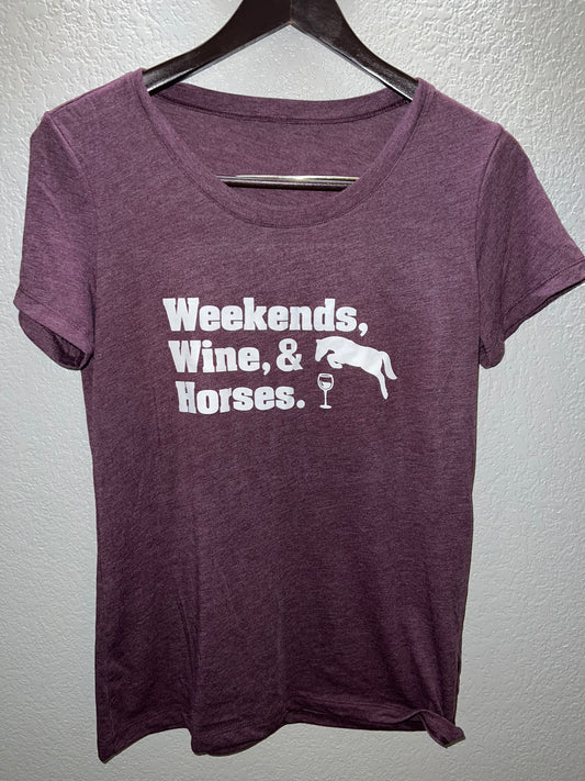 Weekends, Wine and Horses T Shirt